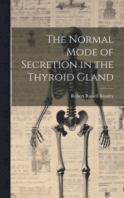 bokomslag The Normal Mode of Secretion in the Thyroid Gland