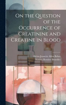 bokomslag On the Question of the Occurrence of Creatinine and Creatine in Blood