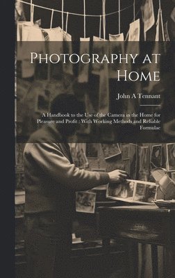 Photography at Home [microform]