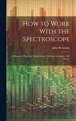 bokomslag How to Work With the Spectroscope