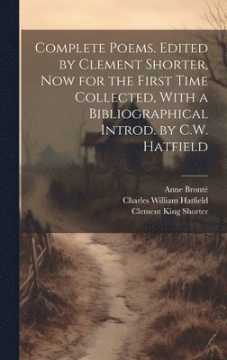 bokomslag Complete Poems. Edited by Clement Shorter, now for the First Time Collected, With a Bibliographical Introd. by C.W. Hatfield