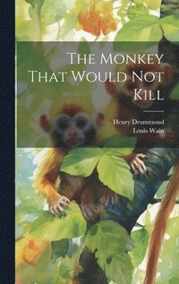 bokomslag The Monkey That Would not Kill