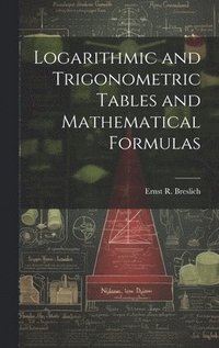 bokomslag Logarithmic and Trigonometric Tables and Mathematical Formulas