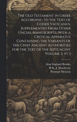 bokomslag The Old Testament in Greek According to the Text of Codex Vaticanus, Supplemented From Other Uncial Manuscripts, With a Critical Apparatus Containing the Variants of the Chief Ancient Authorities for