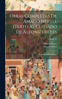 bokomslag Obras completas de Amado Nervo. [Texto al cuidado de Alfonso Reyes; ilustraciones de Marco]; Volume 20