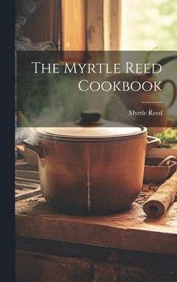 Myrtle Reed - Myrtle Reed Cookbook, Inbunden