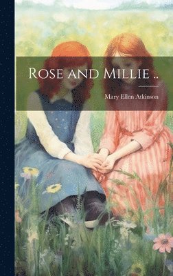 Rose and Millie .. 1