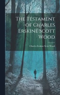 bokomslag The Testament of Charles Erskine Scott Wood