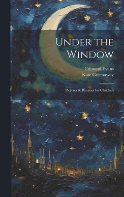 Under the Window; Pictvres & Rhymes for Children 1