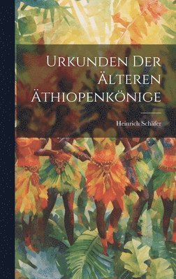 Urkunden der älteren Äthiopenkönige