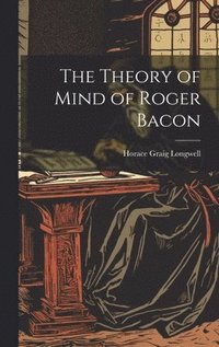 bokomslag The Theory of Mind of Roger Bacon