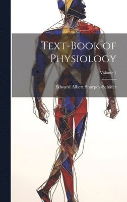 bokomslag Text-book of Physiology; Volume 1