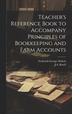 Teacher's Reference Book to Accompany Principles of Bookkeeping and Farm Accounts 1