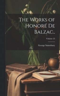 The Works of Honor de Balzac..; Volume 25 1