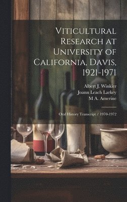 Viticultural Research at University of California, Davis, 1921-1971 1