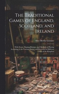 bokomslag The Traditional Games of England, Scotland, and Ireland