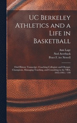 Ann Lage, Peter F 1913- Ive Newell, Robert J 1937- Dalton - UC Berkeley Athletics and a Life in Basketball, Inbunden
