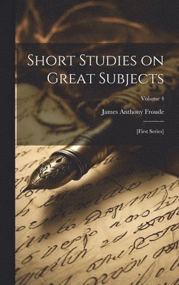 Short Studies on Great Subjects 1