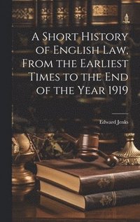 bokomslag Short History of English law, From the Earliest Times to the end of the Year 1919