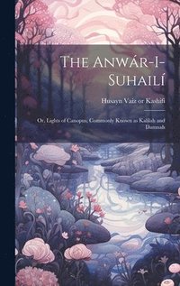 bokomslag The Anwr-i-Suhail
