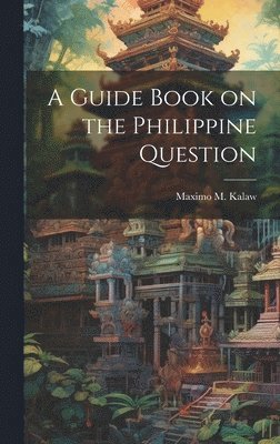 bokomslag A Guide Book on the Philippine Question