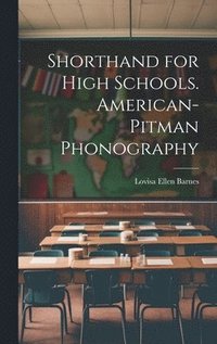 bokomslag Shorthand for High Schools. American-Pitman Phonography