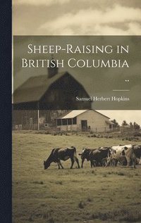 bokomslag Sheep-raising in British Columbia ..