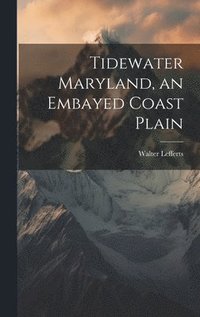 bokomslag Tidewater Maryland, an Embayed Coast Plain