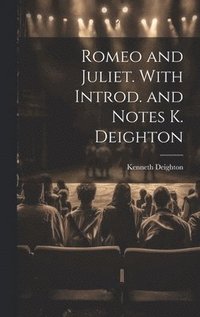 bokomslag Romeo and Juliet. With Introd. and Notes K. Deighton