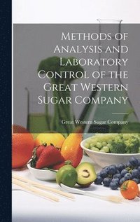 bokomslag Methods of Analysis and Laboratory Control of the Great Western Sugar Company