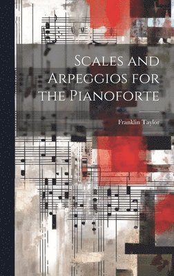 Scales and Arpeggios for the Pianoforte 1