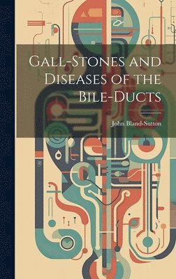 bokomslag Gall-stones and Diseases of the Bile-ducts
