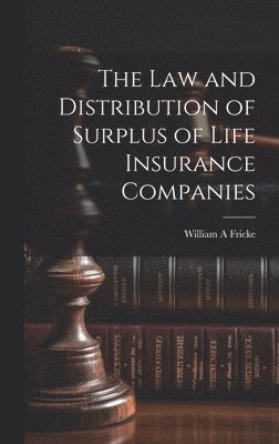 The law and Distribution of Surplus of Life Insurance Companies 1