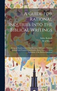 bokomslag A Guide for Rational Inquiries Into the Biblical Writings