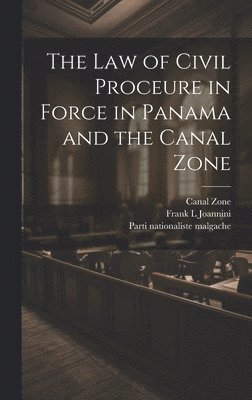 bokomslag The law of Civil Proceure in Force in Panama and the Canal Zone