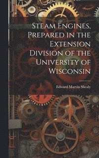 bokomslag Steam Engines, Prepared in the Extension Division of the University of Wisconsin