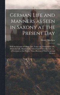 bokomslag German Life and Manners as Seen in Saxony at the Present Day