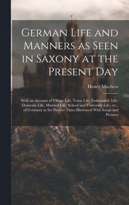 bokomslag German Life and Manners as Seen in Saxony at the Present Day