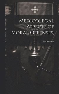 bokomslag Medicolegal Aspects of Moral Offenses;