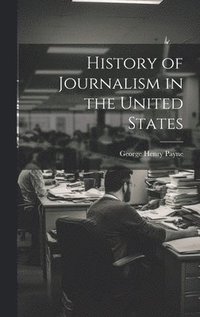 bokomslag History of Journalism in the United States