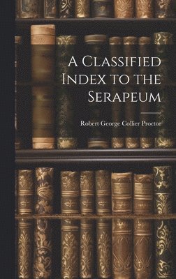 A Classified Index to the Serapeum 1