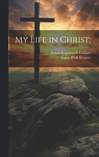 bokomslag My Life in Christ;