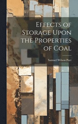 bokomslag Effects of Storage Upon the Properties of Coal