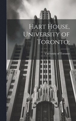 Hart House, University of Toronto; 1