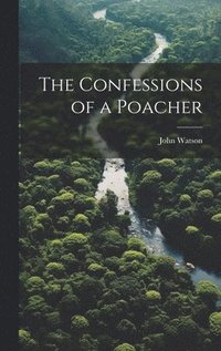bokomslag Confessions of a Poacher