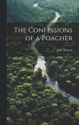 bokomslag Confessions of a Poacher
