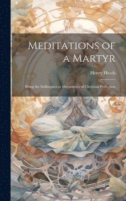 Meditations of a Martyr 1