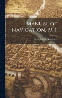bokomslag Manual of Navigation, 1914