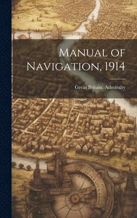 bokomslag Manual of Navigation, 1914
