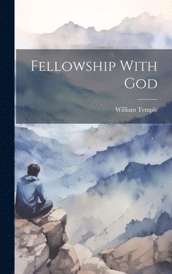 William Temple - Fellowship With God, Inbunden